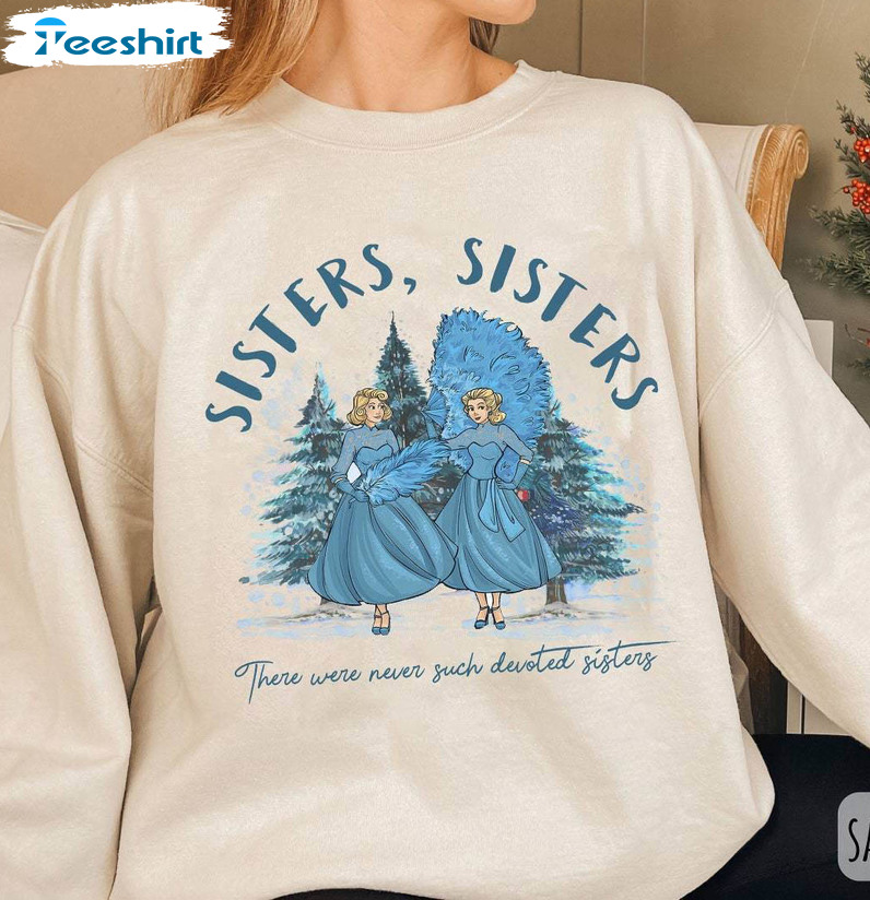 White Christmas Movie Shirt, Bob Pil Betty Judy Haynes Sisters Crewneck Sweatshirt Unisex T Shirt