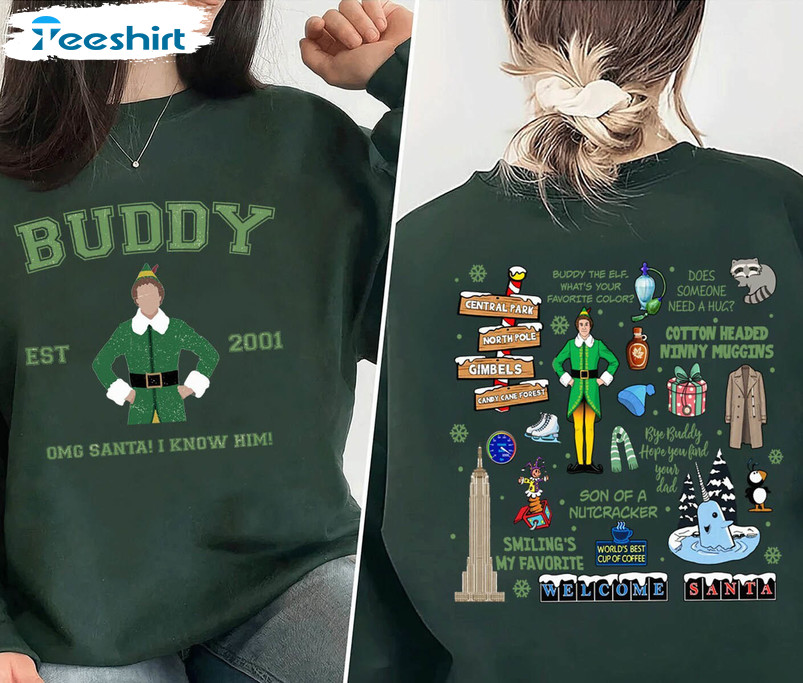 Buddy Elf Omg Santa I Know Him Shirt, Christmas Elf Quote Crewneck Sweatshirt Unisex Hoodie