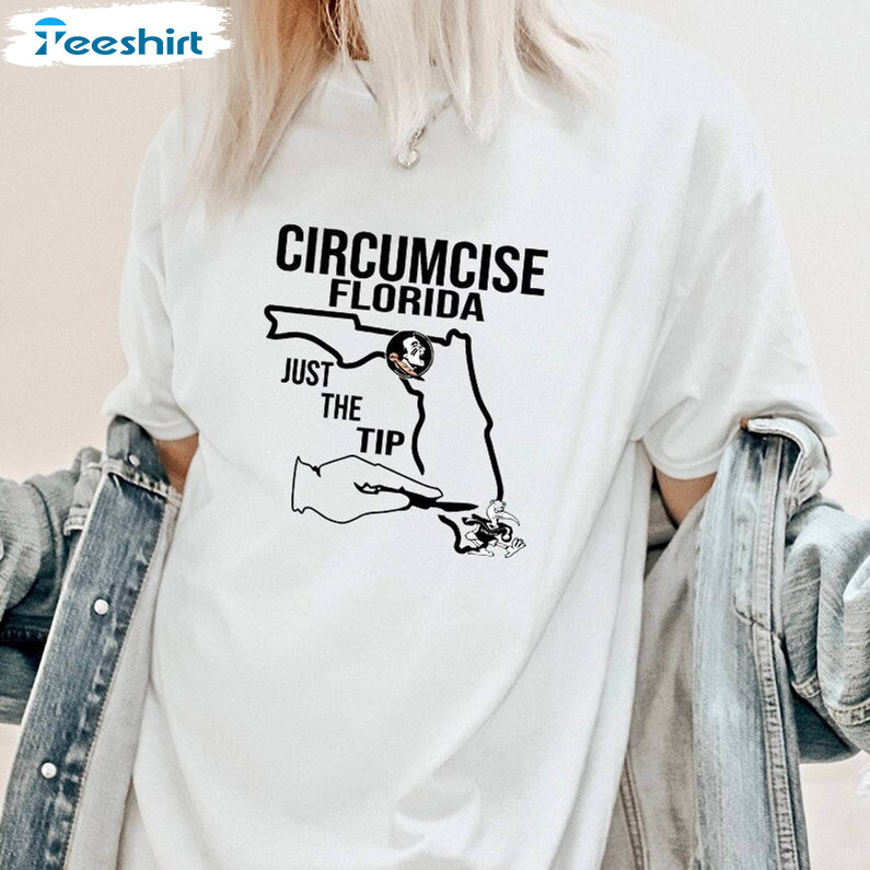 Circumcise Florida Just The Tip Shirt, Trendy Tee Tops Crewneck Sweatshirt