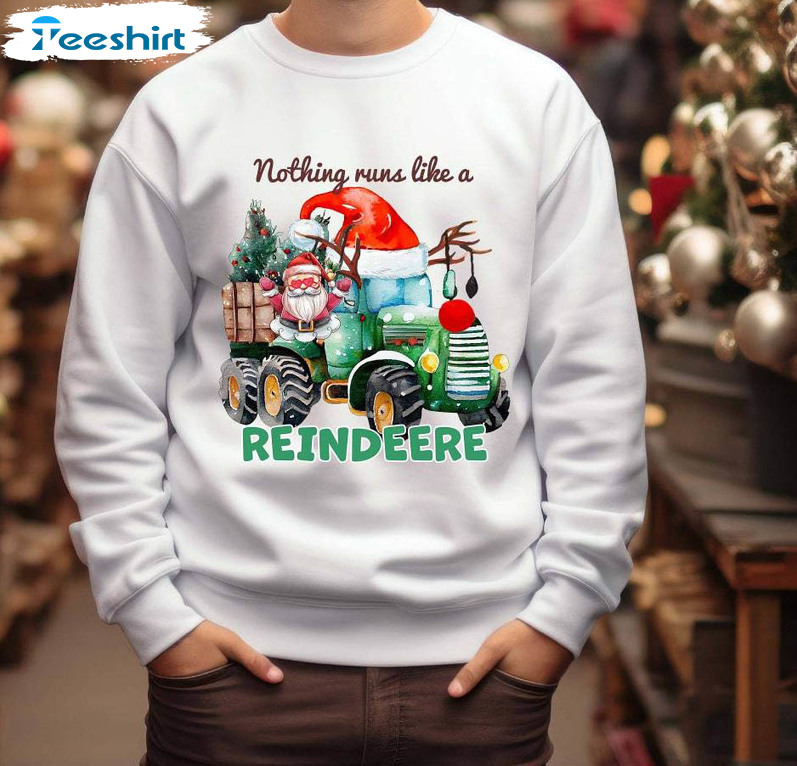 Nothing Runs Like A Reindeer Shirt, Decal Santa Tractor Sweater Short Sleeve