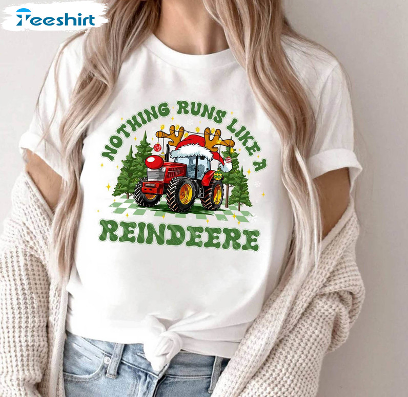 Nothing Runs Like A Reindeer Shirt, Christmas Farmer Crewneck Sweatshirt Tee Tops