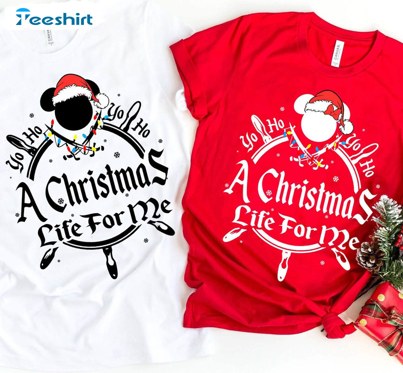 A Christmas Life For Me Shirt, Comfort Yo Ho Ho Christmas Couple Tee Tops Short Sleeve