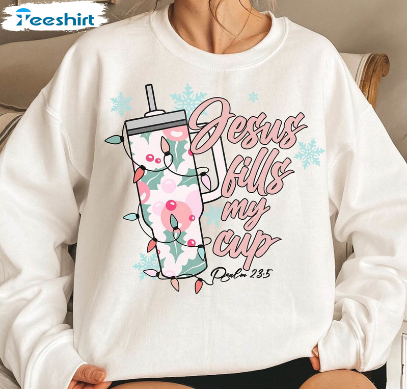 Jesus Fills My Cup Shirt, Christian Christmas Unisex Hoodie Tee Tops