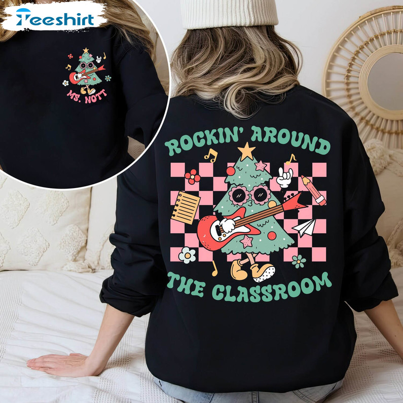 Rockin Around The Classroom Teacher Shirt, New Teacher Long Sleeve Short Sleeve