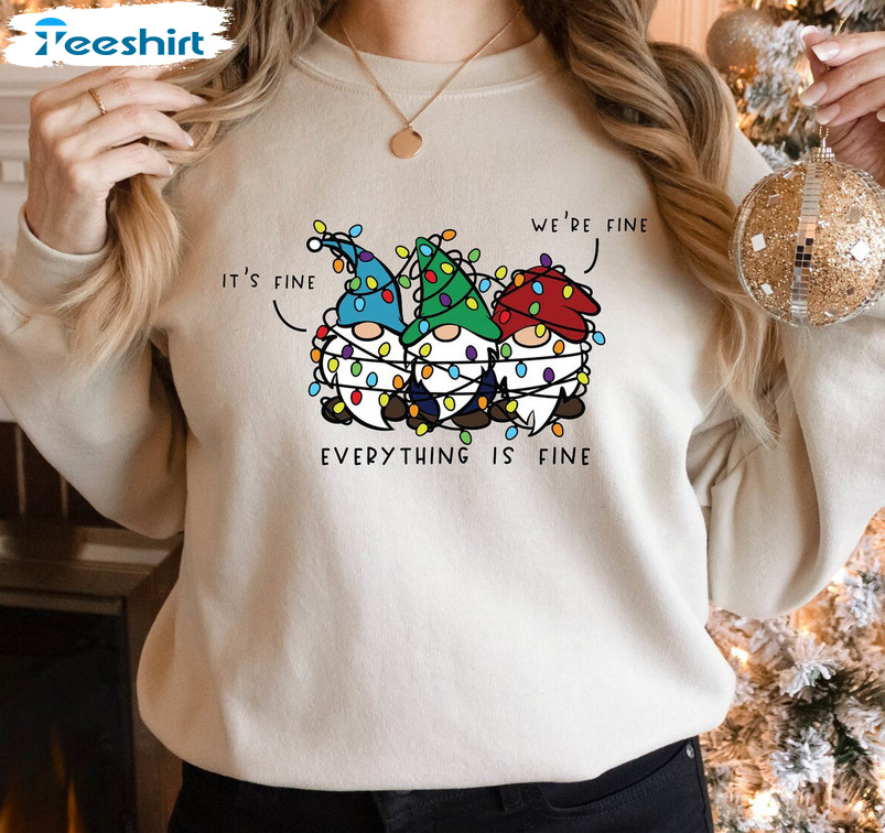 Everything Is Fine Sweatshirt , Christmas Gnomes Funny Tee Tops Hoodie