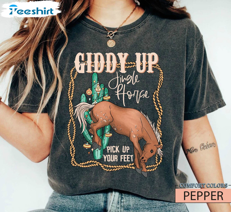 Giddy Up Jingle Horse Pick Up Your Feet Comfort Shirt, Horse Cowgirl Crewneck Sweatshirt Tee Tops