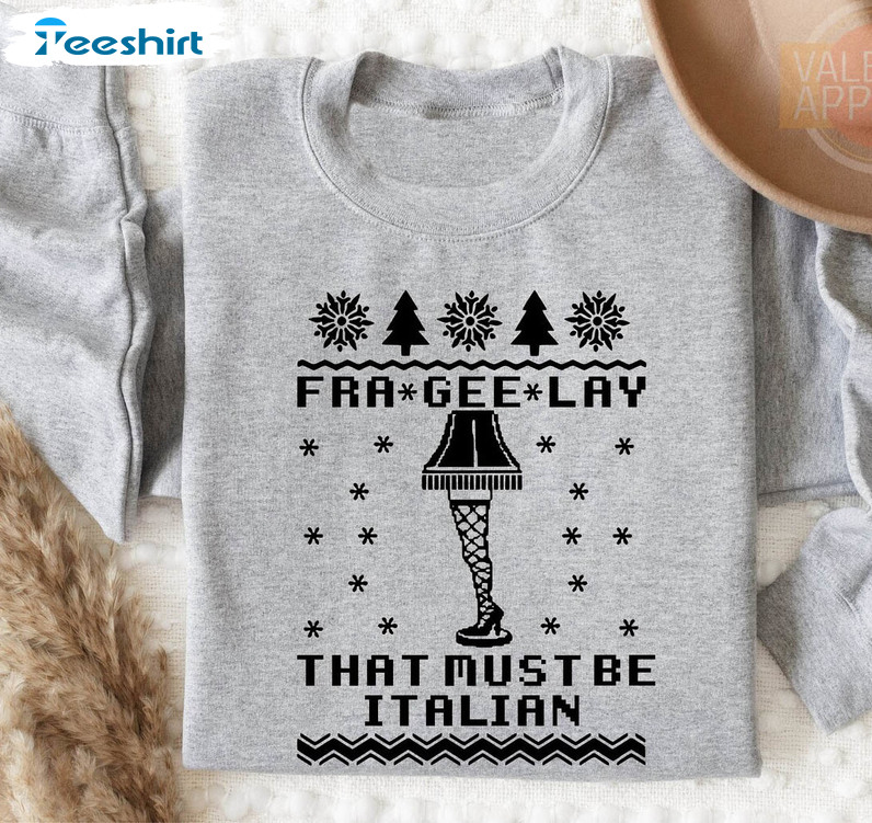 Fra Gee Lay That Must Be Italian Shirt, Christmas Short Sleeve Tee Tops