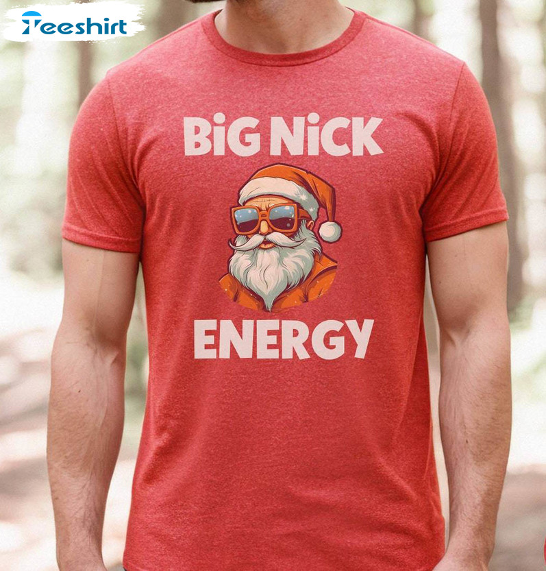 Big Nick Energy Shirt, Men Funny Christmas Sweater T-shirt