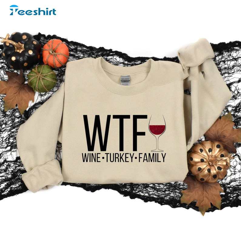 Wine Turkey Family Shirt, Thanksgiving Humor Hoodie T-shirt