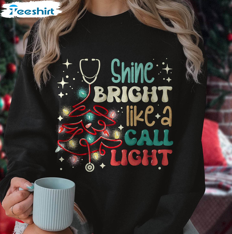 Shine Bright Like A Call Light Shirt, Christmas Gifts Sweater Hoodie