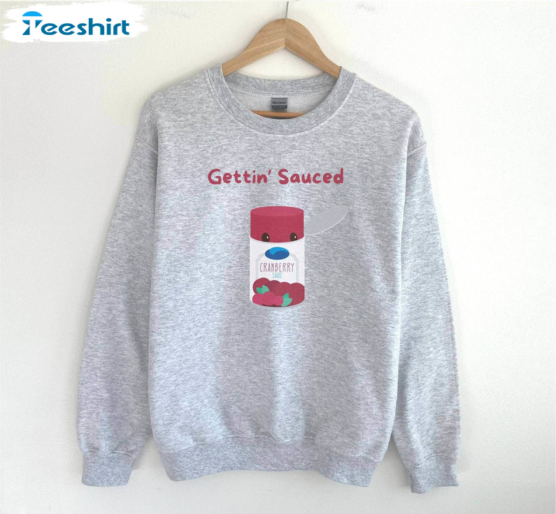 Gettin Sauced Shirt, Funny Thanksgiving Pullover Turkey Trot Sweater Hoodie