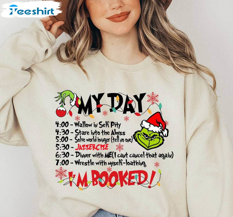 I'm Booked Grinch Shirt, The Grinch Christmas Schedule Funny Tee Tops Sweater