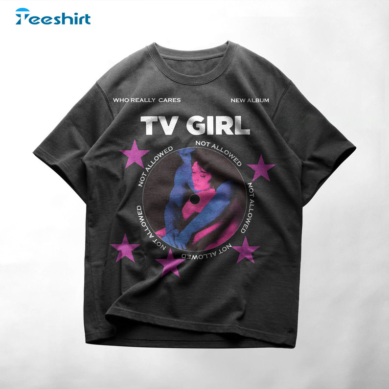 Tv Girl French Exit Shirt, Not Allowed Tee Tv Sweater T-shirt