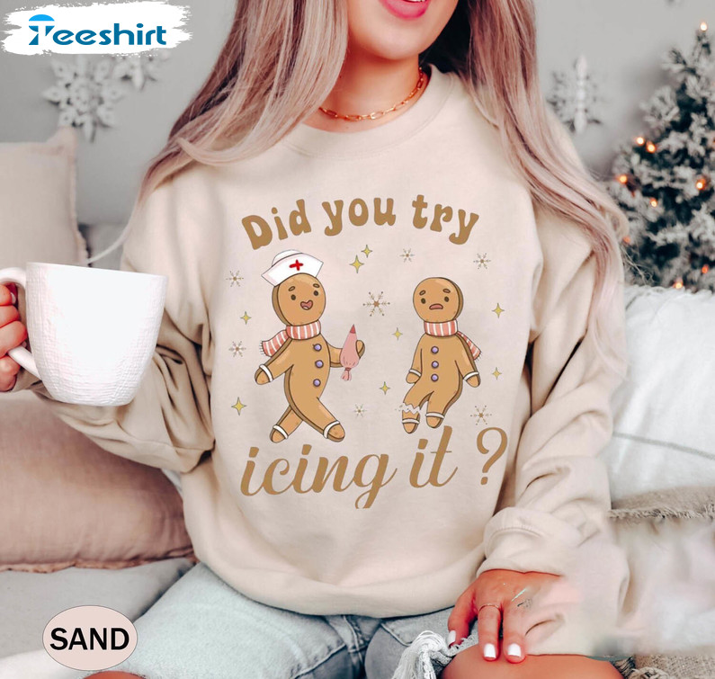 Did You Try Icing It Shirt, Nursing Christmas T-shirt Tee Tops