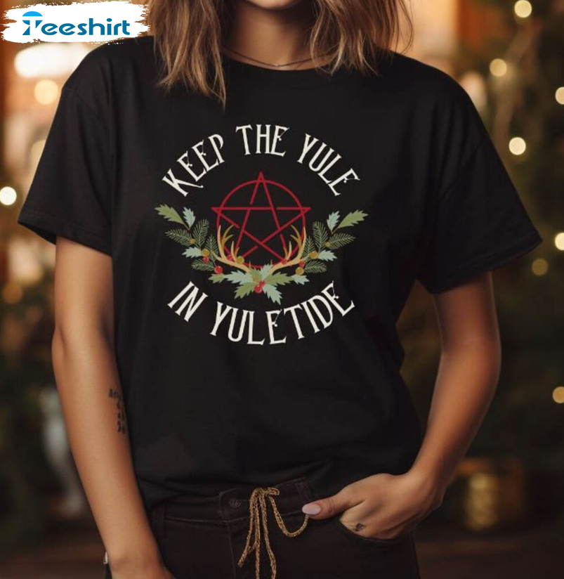 Keep The Yule In Yuletide Shirt, Winter Solstice Hoodie T-shirt