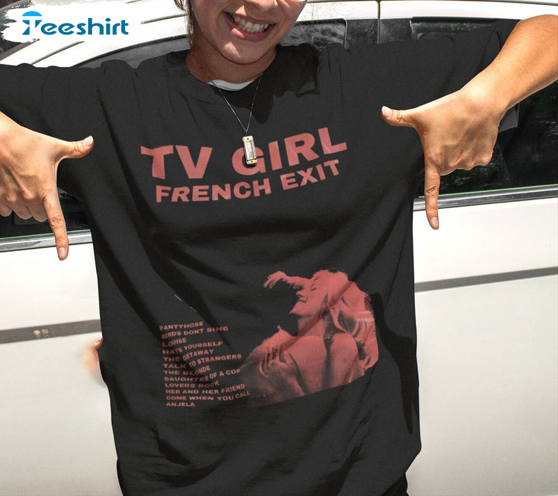 Tv Girl French Exit Shirt, Printed Music Merch For Crewneck Sweatshirt Sweater