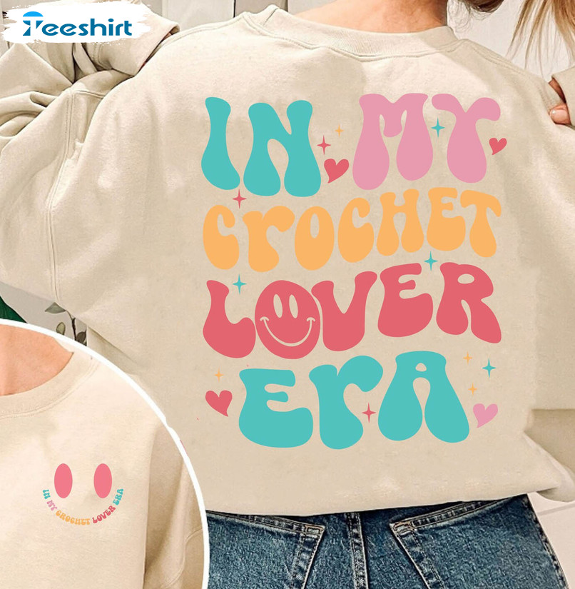 Crochet Lover Shirt, In My Crochet Era Sweater Unisex Hoodie