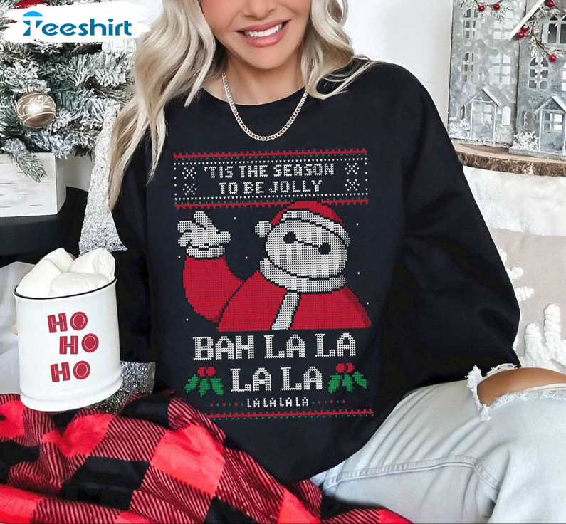 Cute Bah La La La La Baymax Shirt, Christmas Trendy Unisex T Shirt Crewneck Sweatshirt