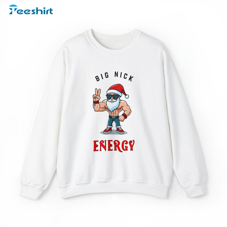 Big Nick Energy Christmas Shirt, Santa Festive Holiday Sweater Short Sleeve