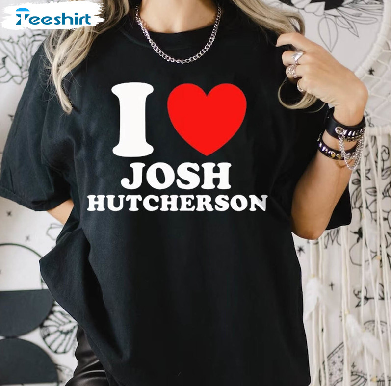 I Love Josh Hutcherson Shirt, Movie Tv Actor Sweater Unisex Hoodie