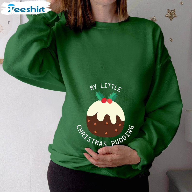 My Little Christmas Pudding Shirt, New Mom Long Sleeve Sweater