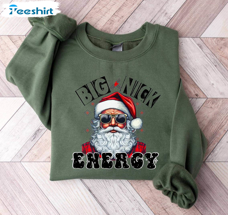 Big Nick Energy Trendy Shirt, Christmas Funny Sweater Crewneck Sweatshirt