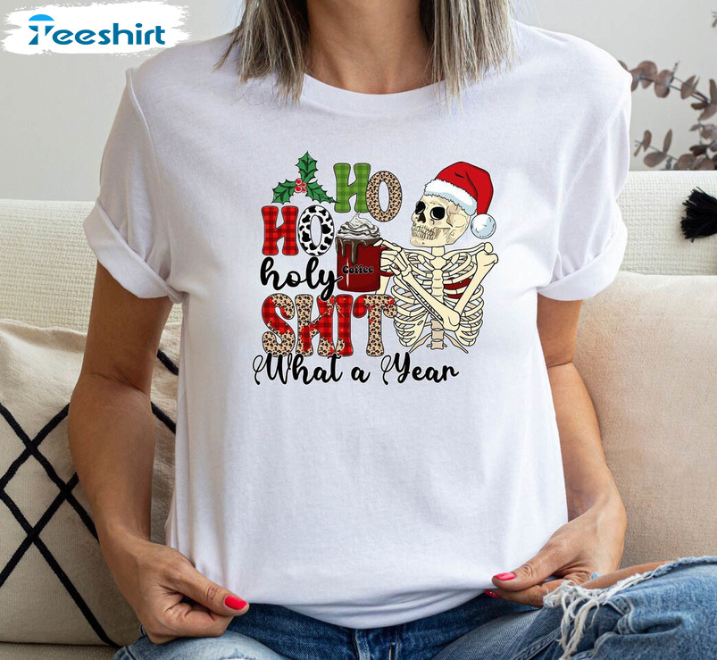 Ho Ho Holy Shit What A Year Shirt, Coffee Christmas T-shirt Sweater