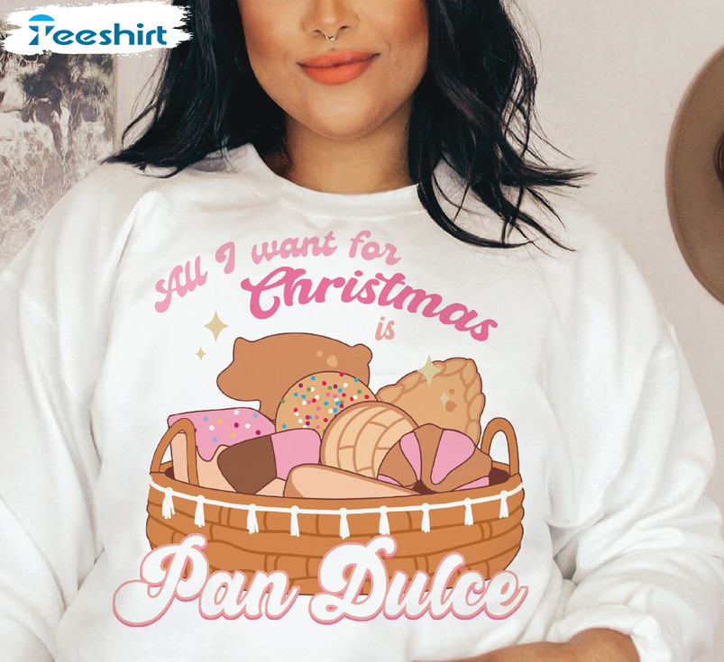 Christmas Pan Dulce Funny Shirt, Mexican Christmas Crewneck Sweatshirt Unisex T Shirt