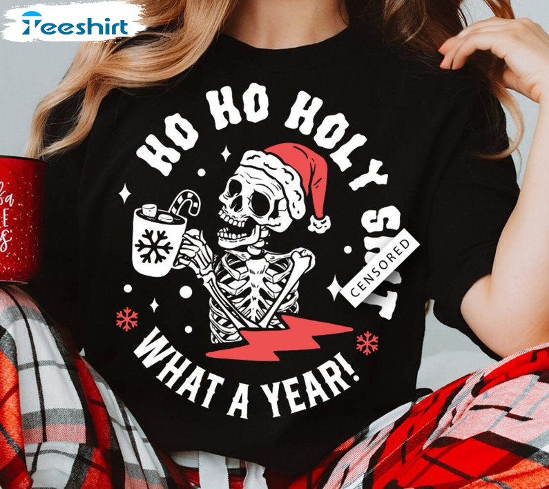 Ho Ho Holy Shit What A Year Shirt, Skull Santa Claus Hoodie Long Sleeve