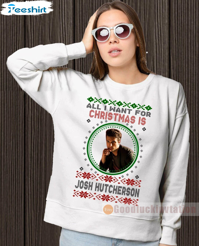 Josh Hutcherson Trendy Shirt, All I Want For Christmas Is Josh Hutcherson Crewneck Sweatshirt Unisex Hoodie