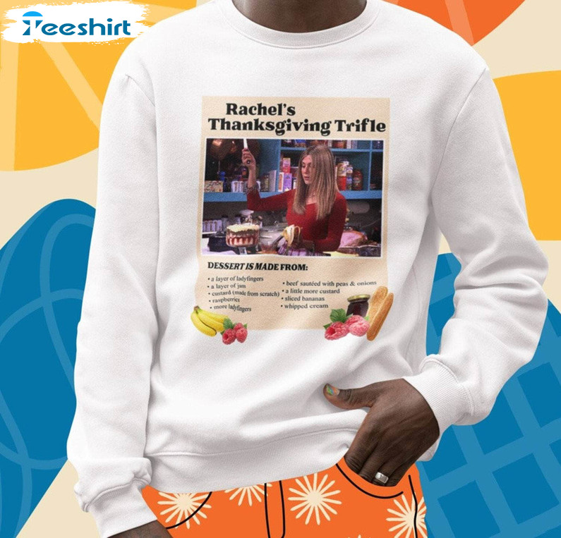 Rachel Green Thanksgiving Friends Shirt, Rachel Green Trifle Funny Sweater Crewneck Sweatshirt