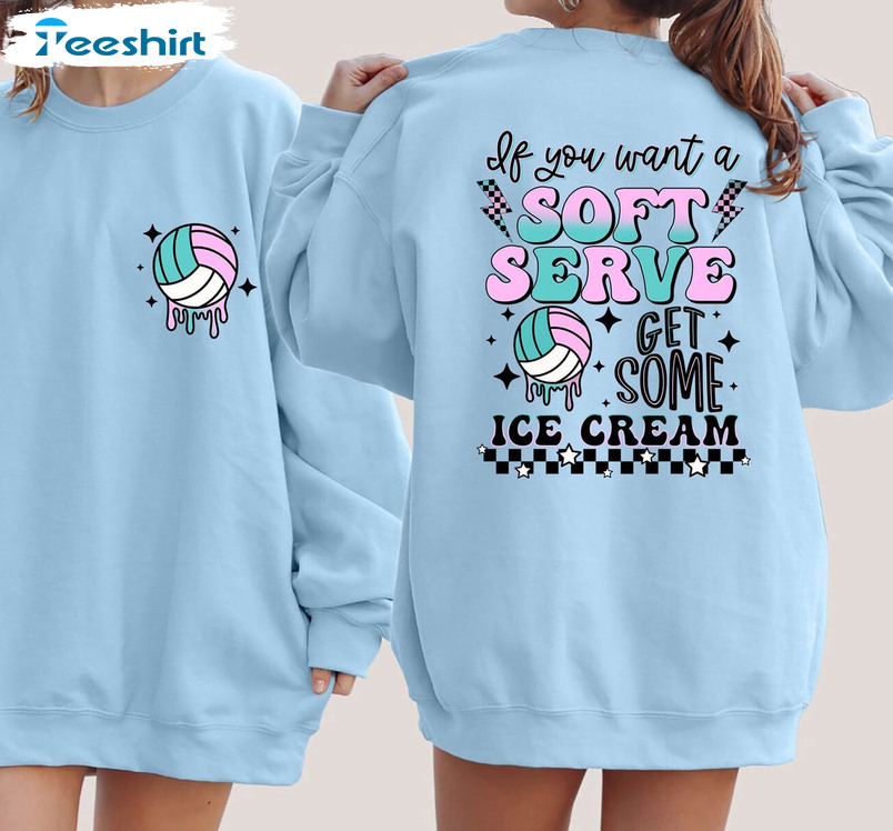 If You A Soft Serve Go Get Ice Cream Shirt, Funny Volleyball Tee Tops Short Sleeve