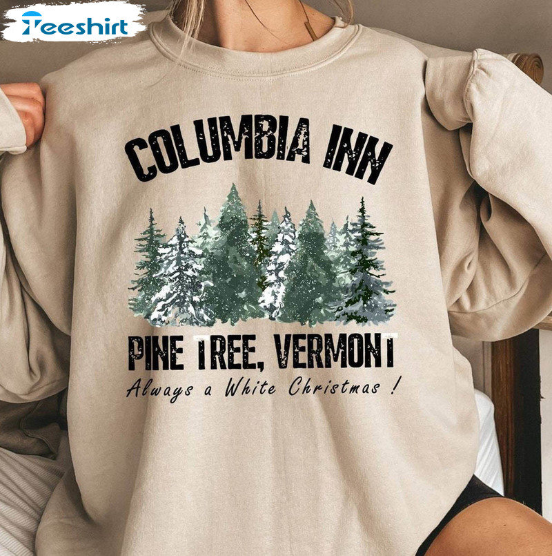 Columbia Inn Pine Tree Vermont Shirt, Americas Snow Unisex T Shirt Crewneck Sweatshirt
