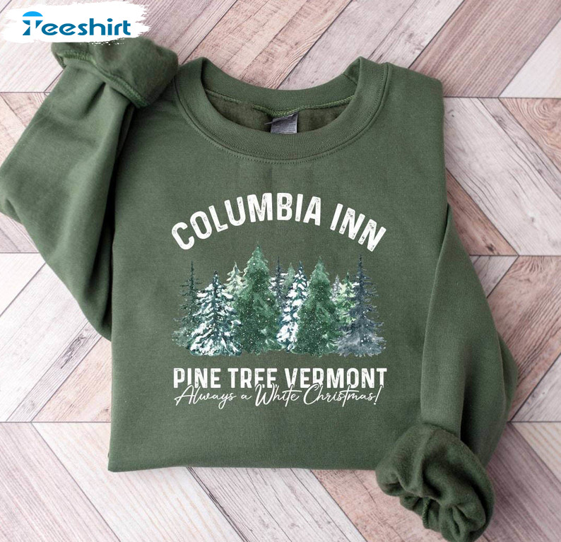 Columbia Inn Pine Tree Vermont Shirt, Always A White Christmas Tee Tops Unisex T Shirt