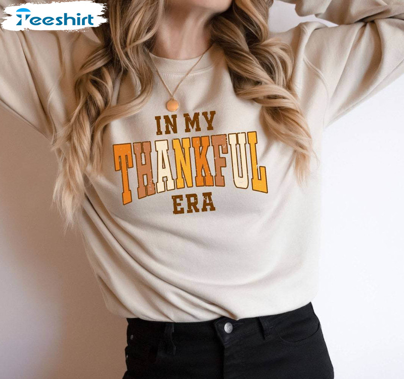 In My Thankful Era Shirt, Thanksgiving Long Sleeve Sweater