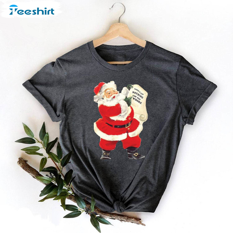 Funny Rude Christmas Shirt, Santa Claus Unisex T Shirt Crewneck Sweatshirt