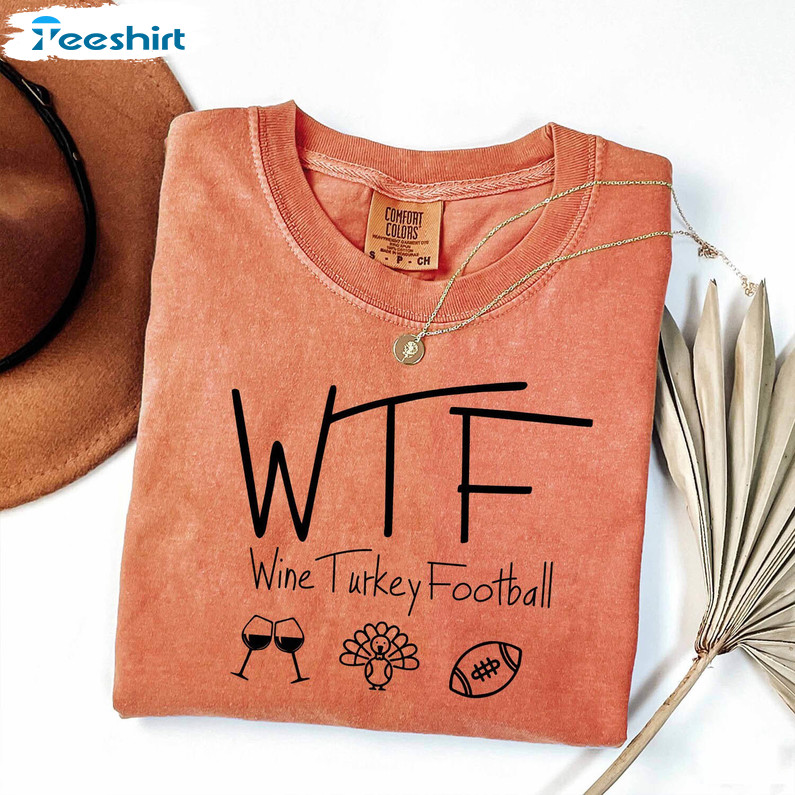 Comfort Wine Turkey Football Sweatshirt, Thanksgiving Football T-shirt Tee Tops