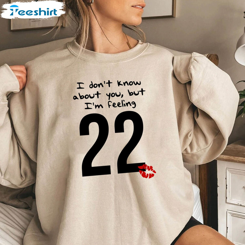 I'm Feeling 22 Shirt, Eras Tour Long Sleeve Unisex Hoodie