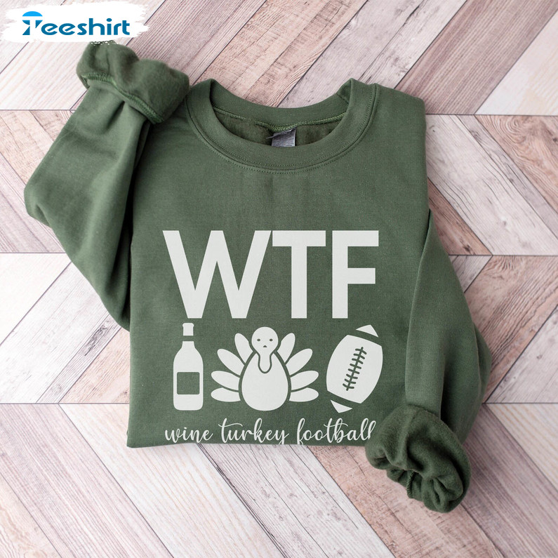 Wine Turkey Football Sweatshirt, Wtf Thanksgiving Crewneck Sweatshirt Tee Tops