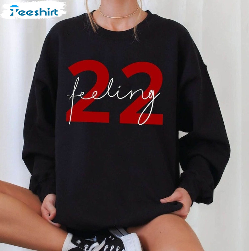 I'm Feeling 22 Shirt, Swiftie 22 Long Sleeve Short Sleeve