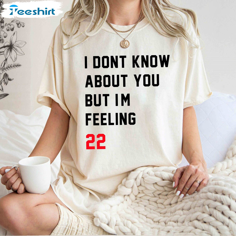 I'm Feeling 22 Shirt, Funny Quote Tee Tops Unisex Hoodie