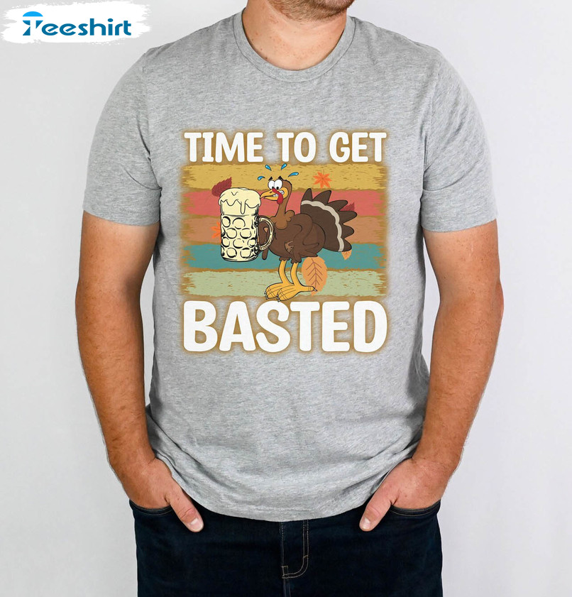 Let's Get Basted Thanksgiving Shirt, Funny Thanksgiving Turkey Long Sleeve Short Sleeve