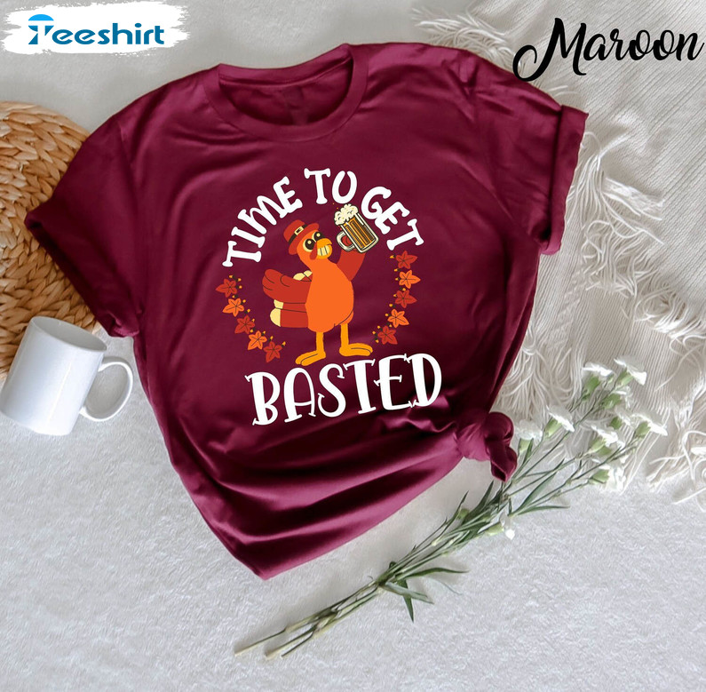 Time To Get Basted Shirt, Funny Fall Season Unisex T Shirt Crewneck Sweatshirt