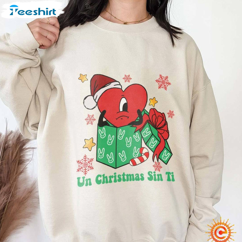 Un Christmas Sin Ti Shirt - Bad Bunny Christmas Sweatshirt Crewneck