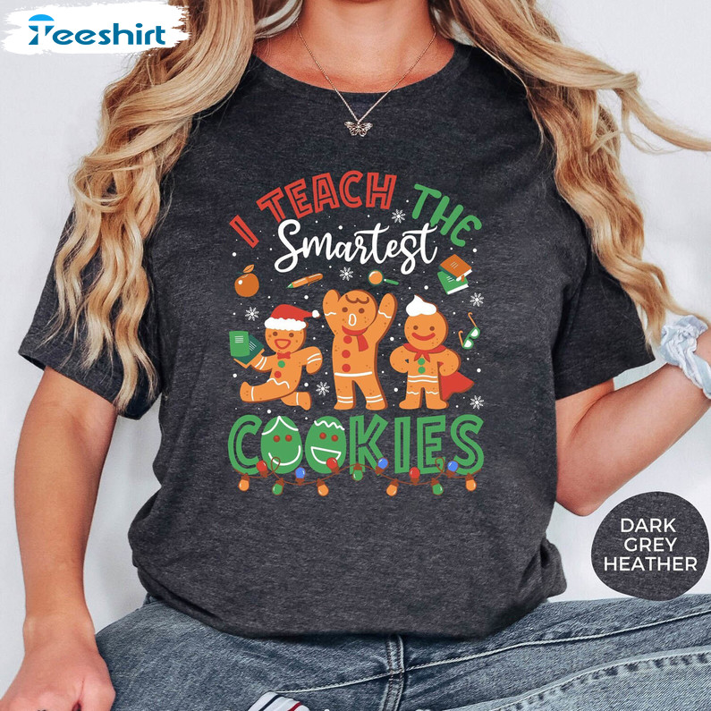 Teacher Christmas Cute Shirt, I Teach The Smarte Cookies Crewneck Sweatshirt Hoodie