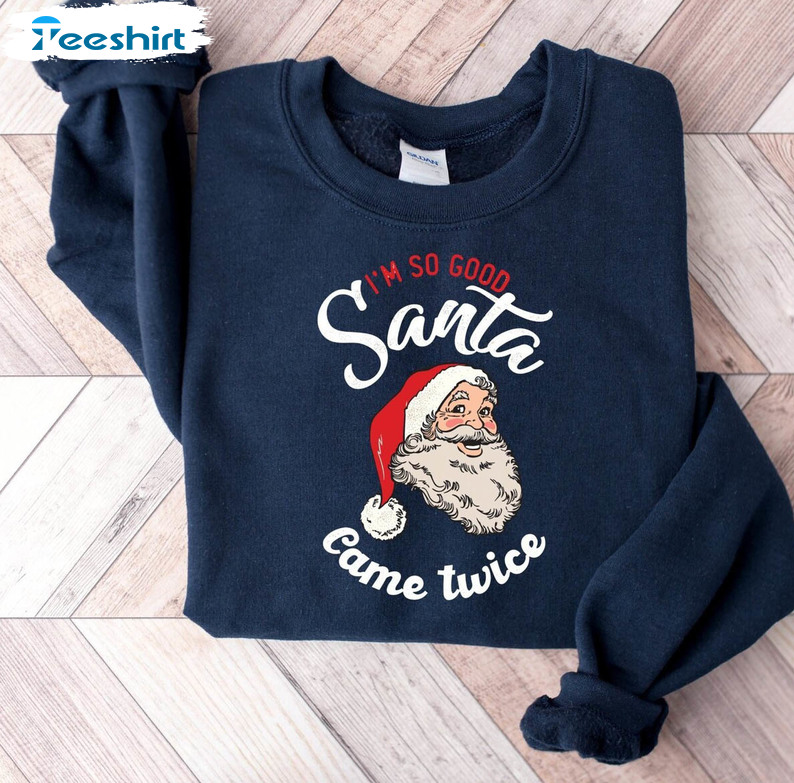 I'm So Good Santa Came Twice Shirt, Retro Santa Claus Tee Tops Short Sleeve