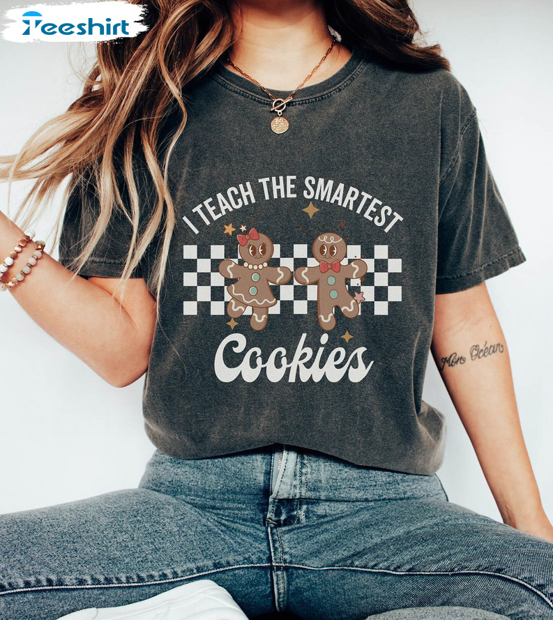 Teacher Christmas Shirt, I Teach The Smartest Cookies Tee Tops Unisex Hoodie