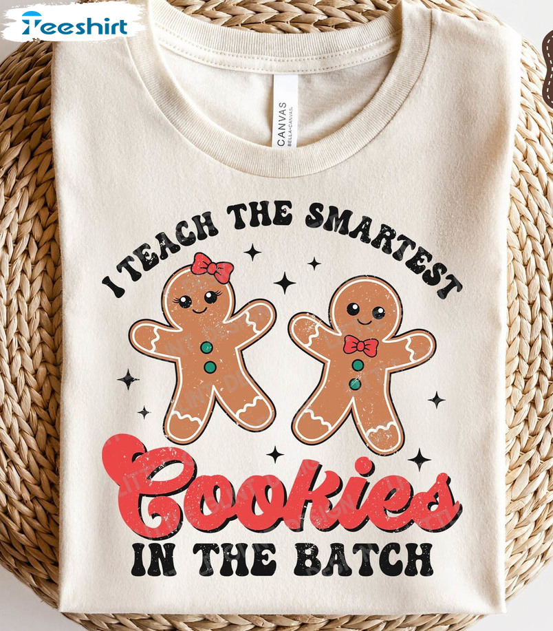 I Teach The Smartest Cookies Shirt, Funny Christmas Teacher Long Sleeve Tee Tops