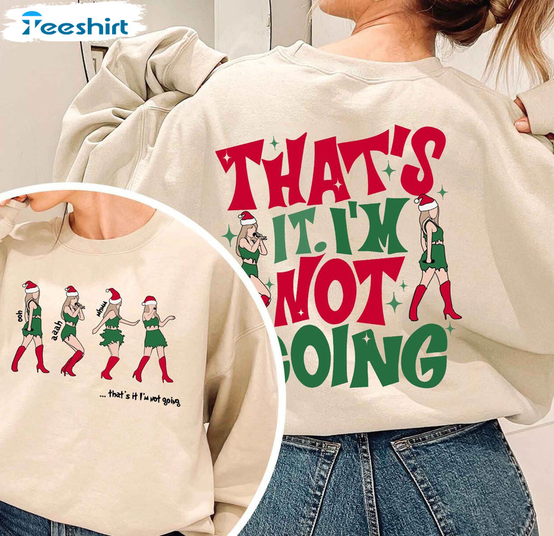 That's I'm Not Going Taylor Shirt, Funny Taylor Christmas Tee Tops Short Sleeve