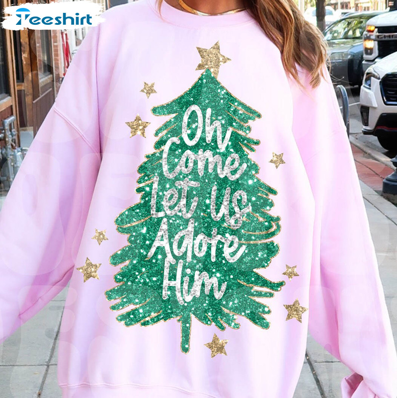 Oh Come Let Us Adore Him Christmas Shirt, Christmas Tree Long Sleeve Unisex Hoodie